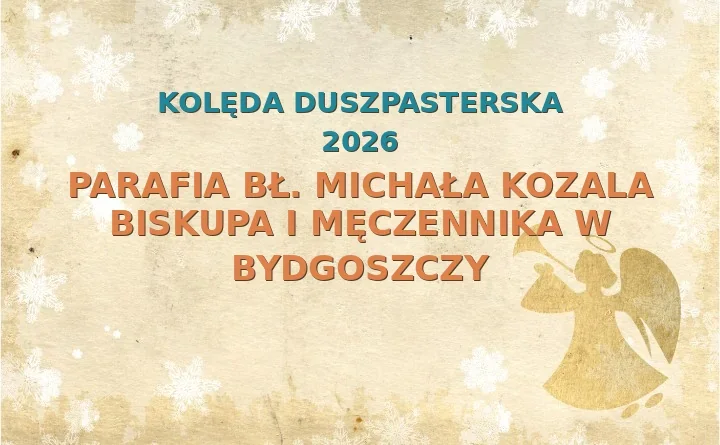 Parafia bł. Michała Kozala Biskupa i Męczennika w Bydgoszczy – harmonogram kolęd (wizyt duszpasterskich)