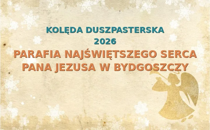 Parafia Najświętszego Serca Pana Jezusa w Bydgoszczy – harmonogram kolęd (wizyt duszpasterskich) 2026/2025