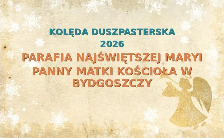 Parafia Najświętszej Maryi Panny Matki Kościoła w Bydgoszczy – harmonogram kolęd (wizyt duszpasterskich) 2025
