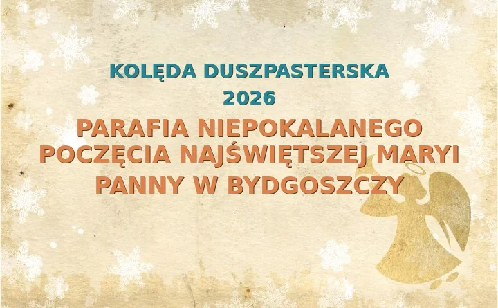 Parafia Niepokalanego Poczęcia Najświętszej Maryi Panny w Bydgoszczy – harmonogram kolęd (wizyt duszpasterskich) 2025/2026