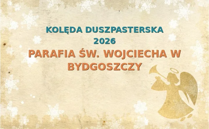 Parafia św. Wojciecha w Bydgoszczy – harmonogram kolęd (wizyt duszpasterskich) 2026