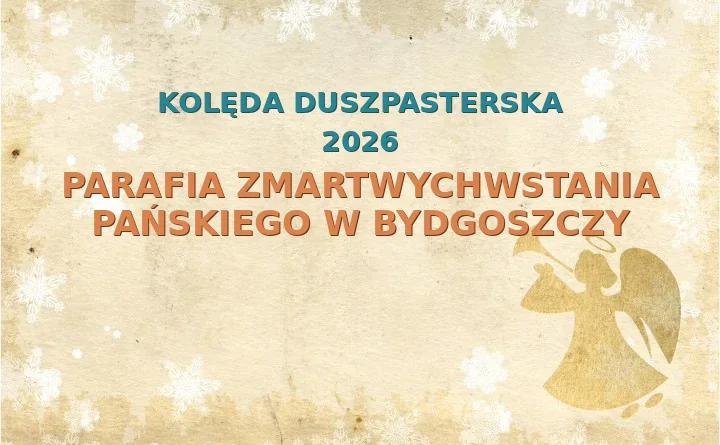 Parafia Zmartwychwstania Pańskiego w Bydgoszczy – harmonogram kolęd (wizyt duszpasterskich) 2026