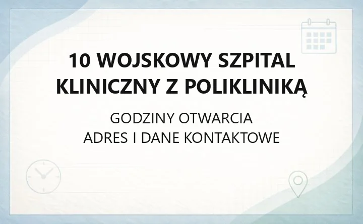 10 Wojskowy Szpital Kliniczny z Polikliniką - kontakt, oddziały, rejestracja