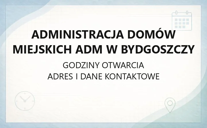 Administracja Domów Miejskich ADM w Bydgoszczy - kontakt, godziny, awarie, sprawy mieszkaniowe