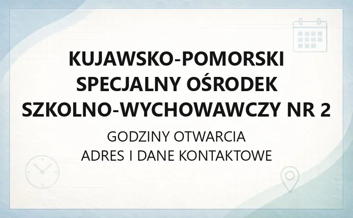 Kujawsko-Pomorski Specjalny Ośrodek Szkolno-Wychowawczy nr 2 - kontakt, oferta edukacyjna i terapie