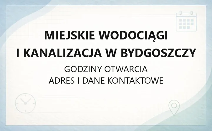 Miejskie Wodociągi i Kanalizacja w Bydgoszczy - kontakt, godziny, awarie