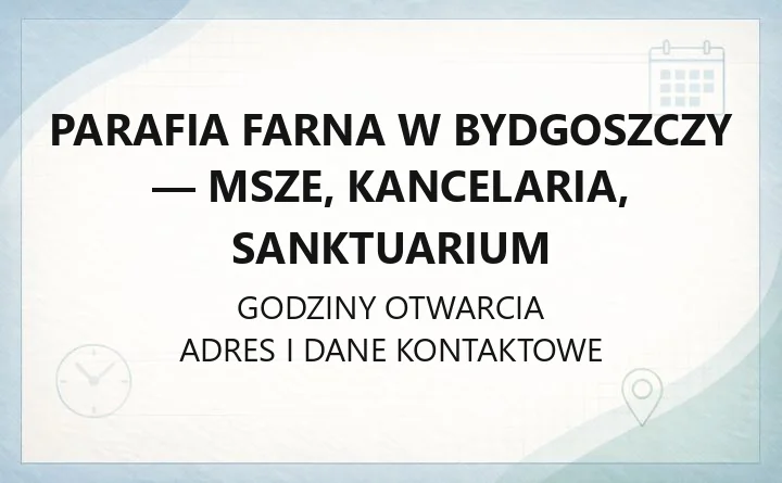 Parafia farna w Bydgoszczy - msze, kancelaria, sanktuarium