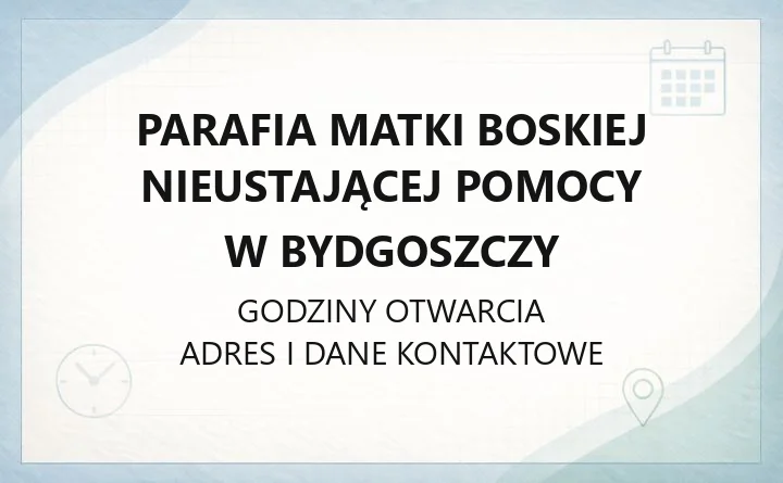 Parafia Matki Boskiej Nieustającej Pomocy w Bydgoszczy - kontakt, msze, sakramenty