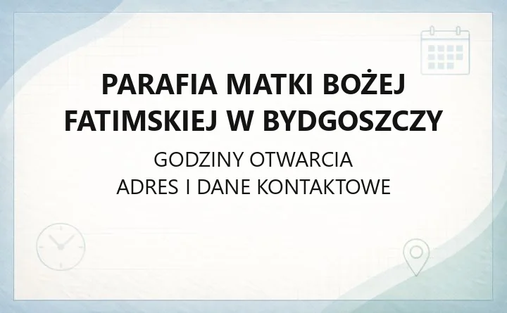 Parafia Matki Bożej Fatimskiej w Bydgoszczy - kontakt, sakramenty, historia