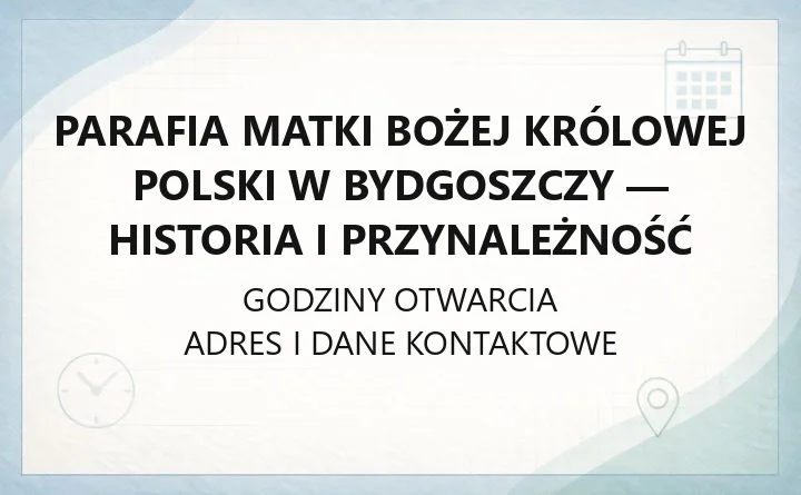 Parafia Matki Bożej Królowej Polski w Bydgoszczy - historia i przynależność