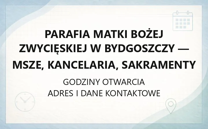 Parafia Matki Bożej Zwycięskiej w Bydgoszczy - msze, kancelaria, sakramenty