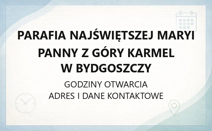 Parafia Najświętszej Maryi Panny z Góry Karmel w Bydgoszczy - kontakt, historia, sakramenty