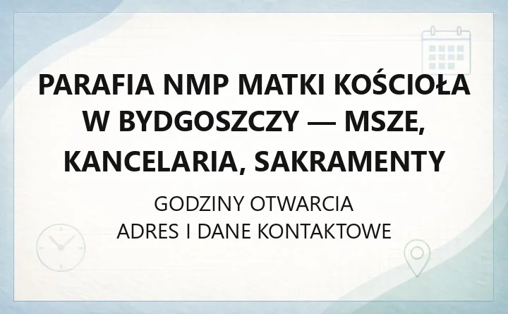 Parafia NMP Matki Kościoła w Bydgoszczy - msze, kancelaria, sakramenty