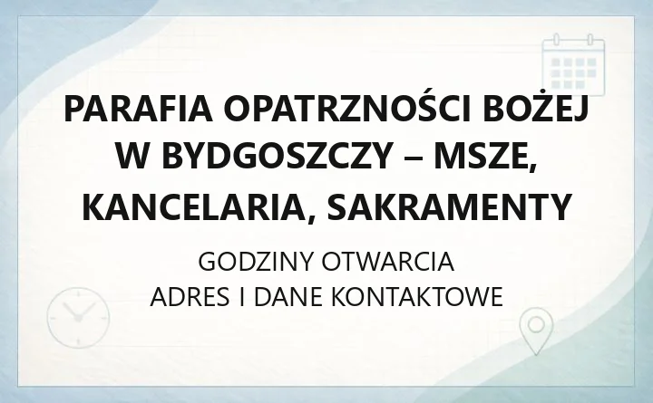 Parafia Opatrzności Bożej w Bydgoszczy - msze, kancelaria, sakramenty