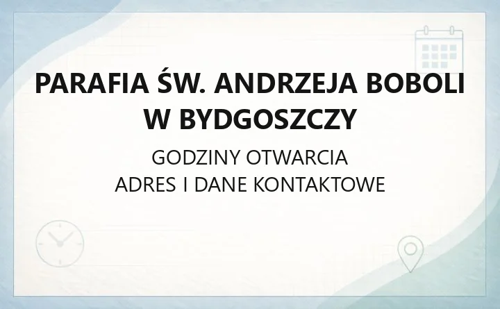 Parafia św. Andrzeja Boboli w Bydgoszczy - kontakt, kancelaria, sakramenty
