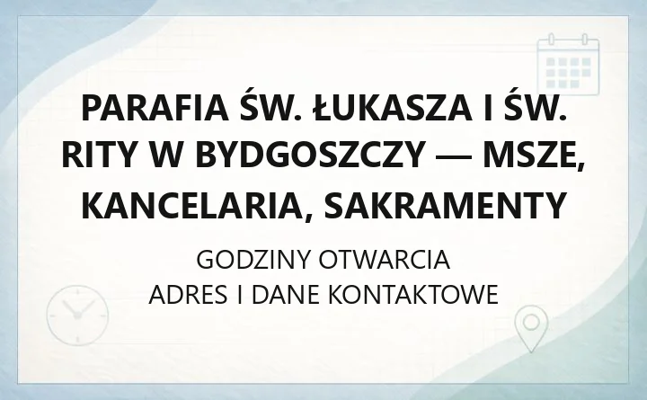 Parafia św. Łukasza i św. Rity w Bydgoszczy - msze, kancelaria, sakramenty