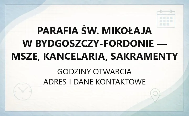 Parafia św. Mikołaja w Bydgoszczy-Fordonie - msze, kancelaria, sakramenty