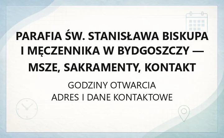 Parafia św. Stanisława Biskupa i Męczennika w Bydgoszczy - msze, sakramenty, kontakt