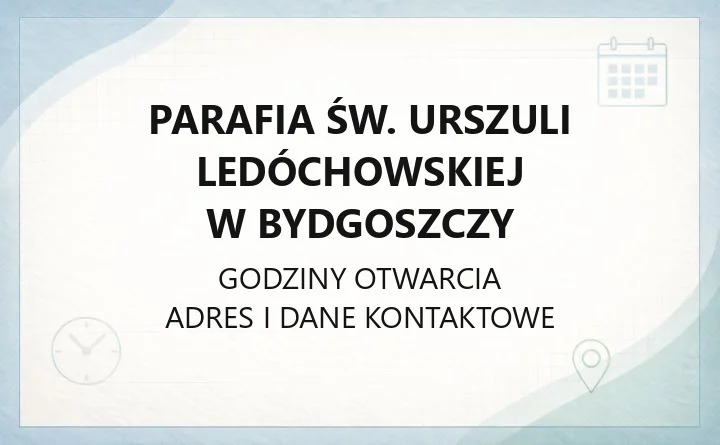 Parafia św. Urszuli Ledóchowskiej w Bydgoszczy - kontakt, sakramenty, nabożeństwa