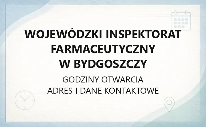 Wojewódzki Inspektorat Farmaceutyczny w Bydgoszczy - kontakt, godziny, delegatury