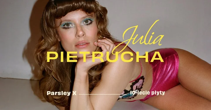 Grafika promocyjna wydarzenia Julia Pietrucha | Parsley X — 10-lecie płyty w Bydgoszczy