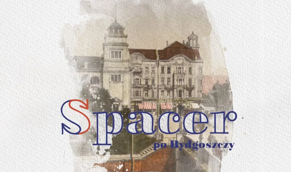 Grafika promocyjna wydarzenia Spacer po Bydgoszczy: Utracone, zaginione, zapomniane – spacer historyczny