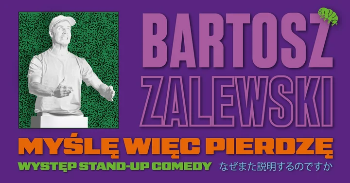 Grafika promocyjna wydarzenia Bartosz Zalewski — „Myślę więc pierdzę” (stand-up, Bydgoszcz)