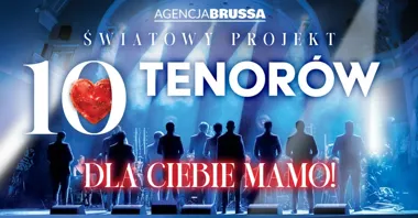 Grafika promocyjna wydarzenia 10 Tenorów – Dla Ciebie Mamo w Bydgoszczy. Wieczór pełen emocji w Teatrze Adria