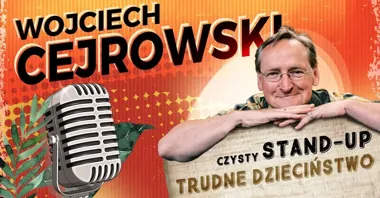 Grafika promocyjna wydarzenia Wojciech Cejrowski — „Trudne dzieciństwo” (stand-up) w Bydgoszczy