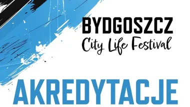 Akredytacje otwierają drogę na pierwszy City Life Festival w Bydgoszczy