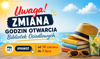Biblioteki osiedlowe wchodzą w wakacyjny rytm. Sprawdź godziny