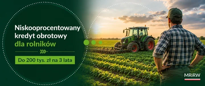 Rolnicy dostaną niskooprocentowane kredyty. Do 200 tys. zł na gospodarstwo